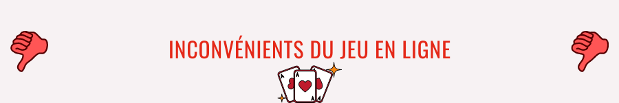 inconvénients du jeu en ligne